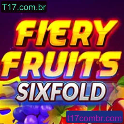 Descubra o Excitante Jogo FieryFruitsSixFold – Uma Nova Sensação no T17.com.br
